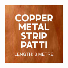 Load image into Gallery viewer, Copper Strip Patti Roll 3 Mtr.
